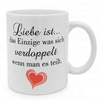 Tasse - Liebe ist das einzige was sich verdoppelt wenn man es teilt