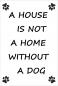 Preview: Dekoschild - A HOUSE IS NOT A HOME WITHOUT A DOG