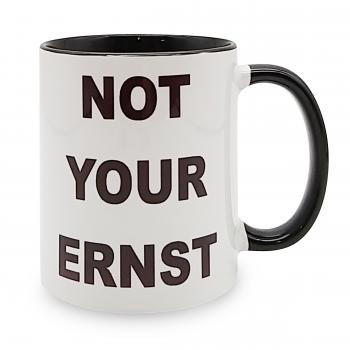 Tasse - Not your Ernst