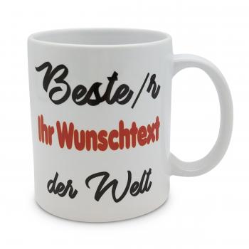 Tasse - Beste der Welt - Ihr Wunschtext