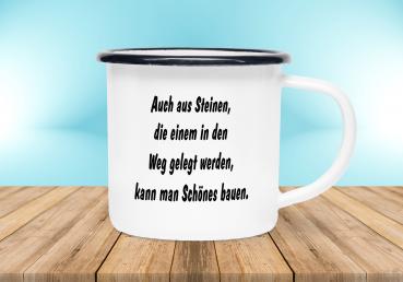 Emailletasse Sprüche - Auch aus Steinen, die einem in den Weg gelegt werden, kann man Schönes bauen. - Emaillebecher weiß - 2 Größen