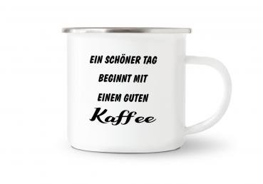 Tasse Kaffee - Ein schöner Tag beginnt... - Emaillebecher weiß - 2 Größen