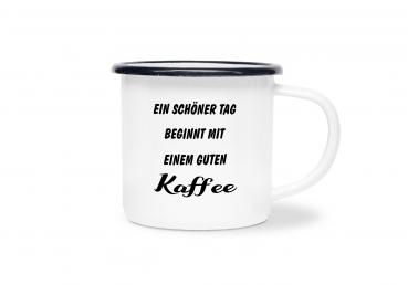 Tasse Kaffee - Ein schöner Tag beginnt... - Emaillebecher weiß - 2 Größen