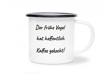 Tasse Kaffee - Der frühe Vogel... - Emaillebecher weiß - 2 Größen