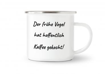 Tasse Kaffee - Der frühe Vogel... - Emaillebecher weiß - 2 Größen