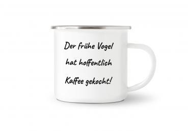 Tasse Kaffee - Der frühe Vogel... - Emaillebecher weiß - 2 Größen