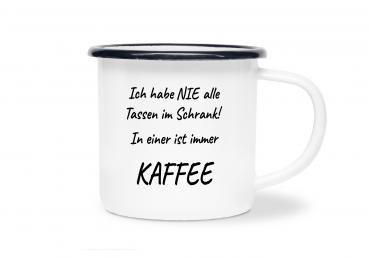 Tasse Kaffee - Nie alle Tassen im Schrank... - Emaillebecher weiß - 2 Größen