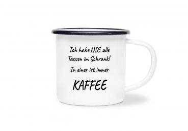 Tasse Kaffee - Nie alle Tassen im Schrank... - Emaillebecher weiß - 2 Größen