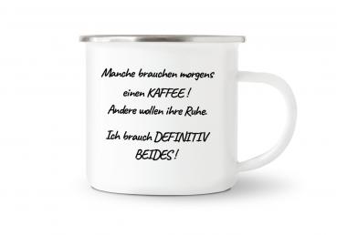 Tasse Kaffee - Manche brauchen morgens... - Emaillebecher weiß - 2 Größen