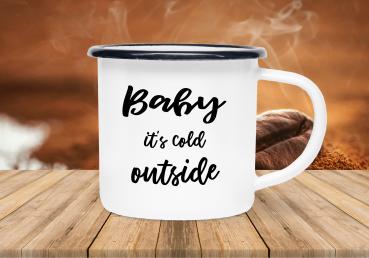 Tasse Kaffee - Baby it's cold outside - Emaillebecher weiß - 2 Größen