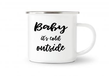 Tasse Kaffee - Baby it's cold outside - Emaillebecher weiß - 2 Größen