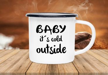 Tasse Kaffee - BABY it's cold outside - Emaillebecher weiß - 2 Größen