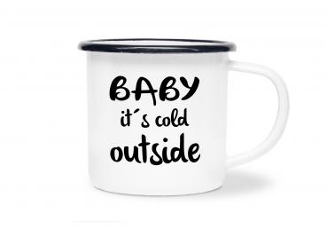 Tasse Kaffee - BABY it's cold outside - Emaillebecher weiß - 2 Größen