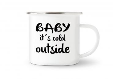 Tasse Kaffee - BABY it's cold outside - Emaillebecher weiß - 2 Größen