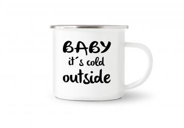 Tasse Kaffee - BABY it's cold outside - Emaillebecher weiß - 2 Größen