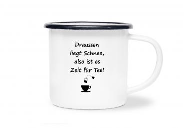 Tasse Tee - Draussen liegt Schnee... - Emaillebecher weiß - 2 Größen