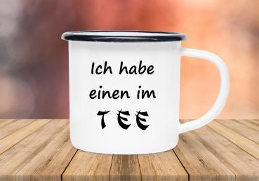 Tasse Tee - Ich habe einen im TEE - Emaillebecher weiß - 2 Größen