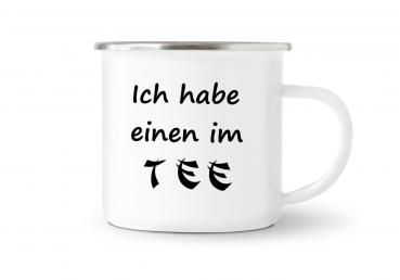 Tasse Tee - Ich habe einen im TEE - Emaillebecher weiß - 2 Größen