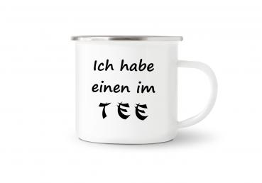 Tasse Tee - Ich habe einen im TEE - Emaillebecher weiß - 2 Größen