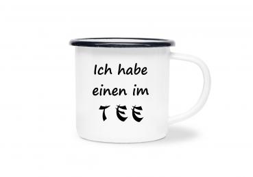 Tasse Tee - Ich habe einen im TEE - Emaillebecher weiß - 2 Größen