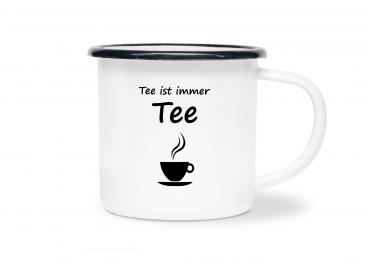 Tasse Tee - Tee ist immer Tee (Teetasse) - Emaillebecher weiß - 2 Größen