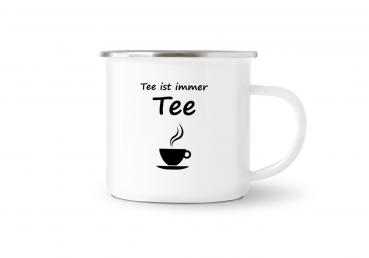 Tasse Tee - Tee ist immer Tee (Teetasse) - Emaillebecher weiß - 2 Größen
