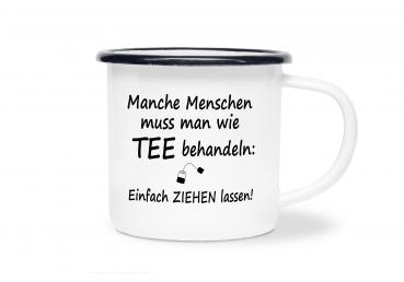 Tasse Tee - Manche Menschen Muss Man wie TEE... - Emaillebecher weiß - 2 Größen