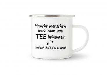 Tasse Tee - Manche Menschen Muss Man wie TEE... - Emaillebecher weiß - 2 Größen