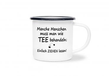 Tasse Tee - Manche Menschen Muss Man wie TEE... - Emaillebecher weiß - 2 Größen