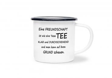 Tasse Tee - Eine Freundschaft ist wie eine Tasse TEE - Emaillebecher weiß - 2 Größen