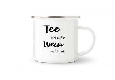 Tasse Tee - Tee weil es für Wein zu früh! - Emaillebecher weiß - 2 Größen