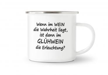 Tasse Glühwein - Wenn im Wein die Wahrheit liegt - Emaillebecher weiß - 2 Größen