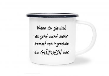 Tasse Glühwein - Wenn du glaubst... - Emaillebecher weiß - 2 Größen