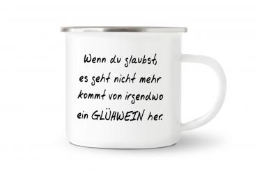 Tasse Glühwein - Wenn du glaubst... - Emaillebecher weiß - 2 Größen