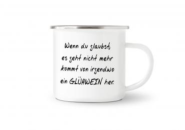 Tasse Glühwein - Wenn du glaubst... - Emaillebecher weiß - 2 Größen