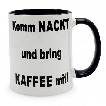 Tasse - Komm nackt und bring Kaffee mit