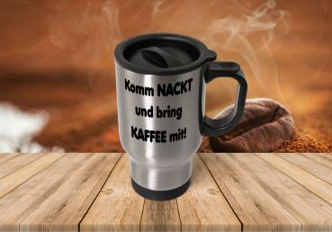 Thermobecher - Komm nackt und bring Kaffee mit!