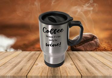 Thermobecher - Coffee - because it's to early for wine!