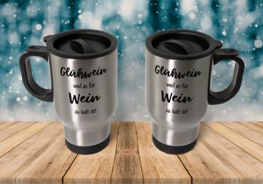 Thermobecher - Glühwein weil es für Wein zu kalt ist!