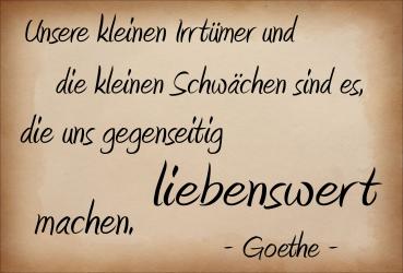 Dekoschild - Unsere kleinen Irrtümer ...liebenswert (Goethe)