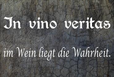 Dekoschild - In vino veritas im Wein liegt die Wahrheit.