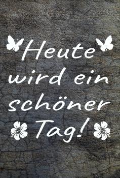 Dekoschild - Heute wird ein schöner Tag! + Schmetterlinge/Blumen