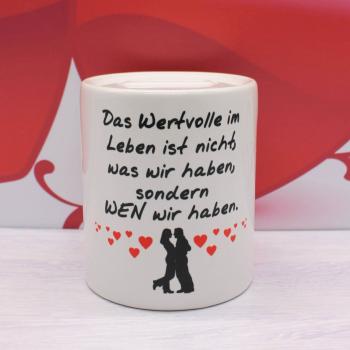 Spardose Liebe/Hochzeit - Das Wertvollste im Leben ist nicht, was wir haben, sondern WEN wir haben. - Wunschname/Datum