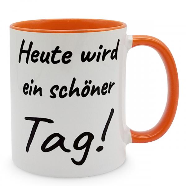 Tasse - Heute wird ein schöner Tag