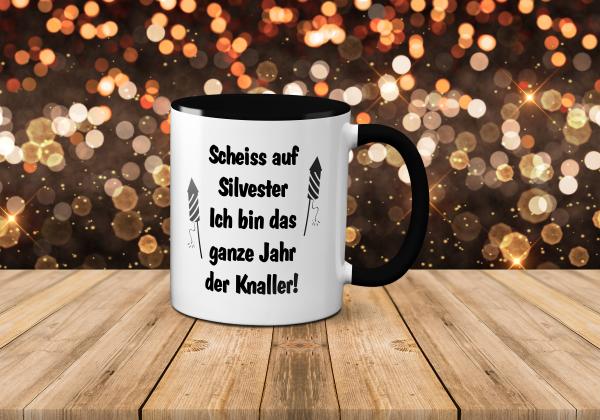 Silvestertasse - Scheiss auf Silvester, ich bin das ganze Jahr der Knaller! - in 12 Farben