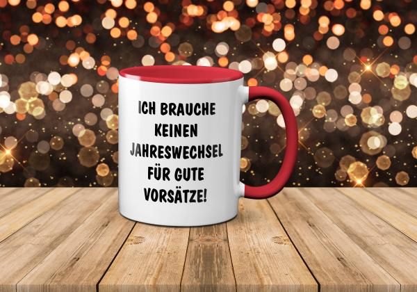 Silvestertasse - Ich brauche keinen Jahreswechsel für gute Vorsätze! - in 12 Farben