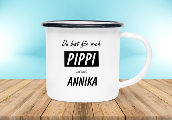 Emailletasse Sprüche - Du bist für mich Pippi und nicht Annika - Emaillebecher weiß - 2 Größen