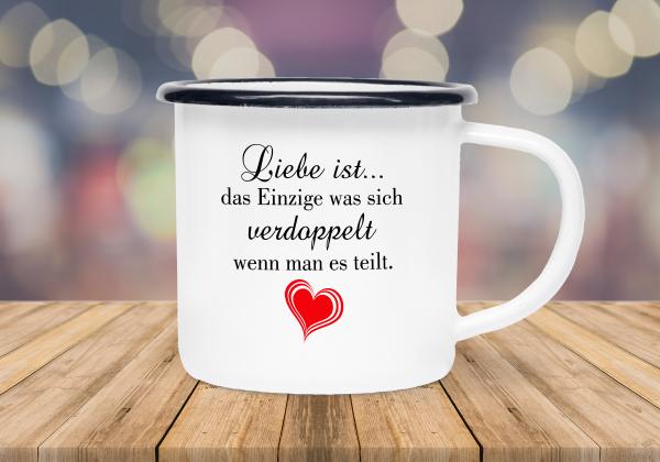 Emaillebecher Liebe ist...das Einzige, was sich verdoppelt, wenn man es teilt.