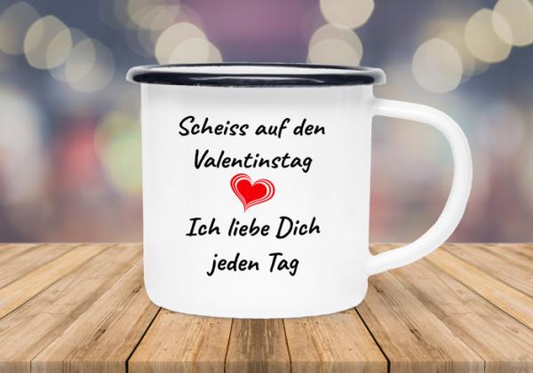 Emaillebecher Scheiß auf den Valentinstag - Ich liebe Dich jeden Tag