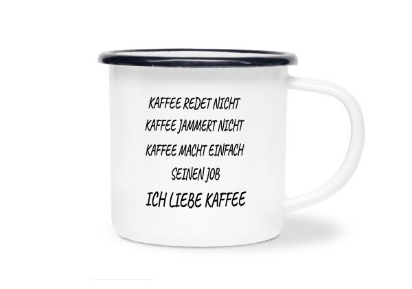 Tasse Kaffee - Kaffee redet nicht... - Emaillebecher weiß - 2 Größen